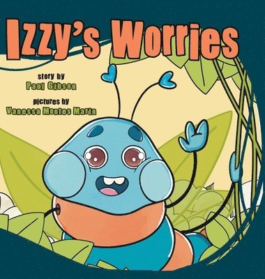 Paul Gibson, Vanessa Marin - Izzy's Worries, Inbunden