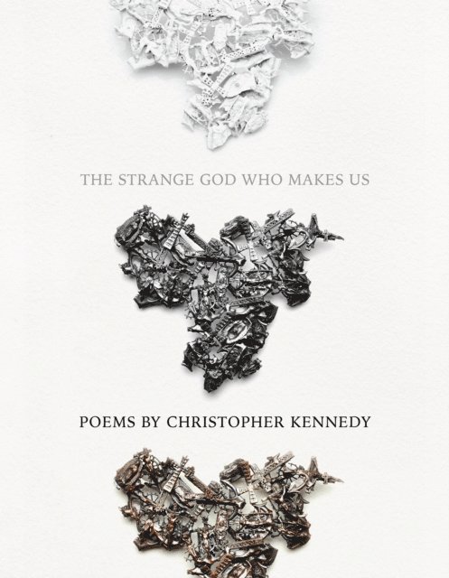 Christopher Kennedy - Strange God Who Makes Us, E-bok