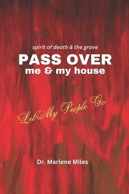 Spirits of Death and the Grave Pass Over Me and My House
