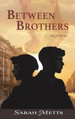 Sarah Metts - Between Brothers, Inbunden. Tillgänglighet: Lägg i varukorg