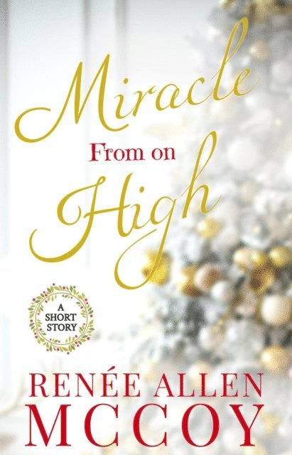 Renee Allen McCoy - Miracle From on High, E-bok