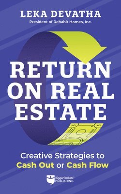 Leka Devatha - Return on Real Estate: Creative Strategies to Cash Out or Cash Flow, Häftad