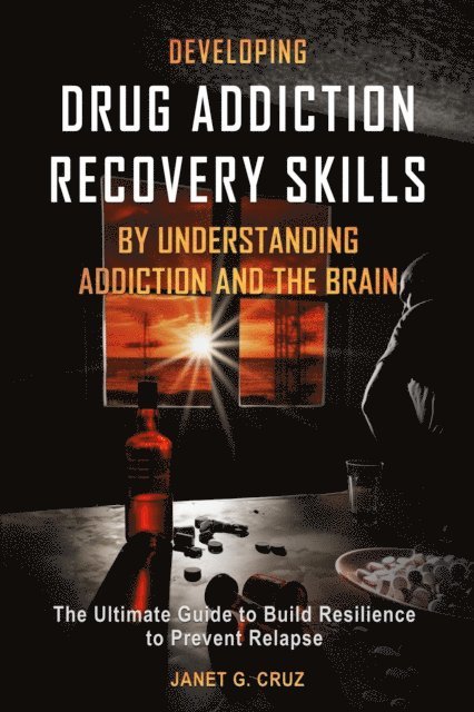 Janet G Cruz - Developing Drug Addiction Recovery Skills by Understanding Addiction and The Brain, E-bok. Tillgänglighet: Lägg i varukorg