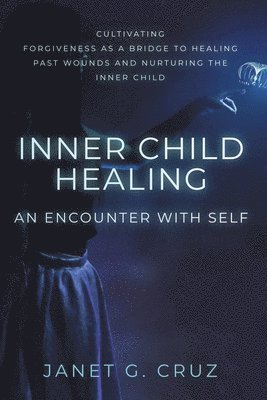 Janet G Cruz - Inner Child Healing - An Encounter with Self, Häftad. Tillgänglighet: Lägg i varukorg