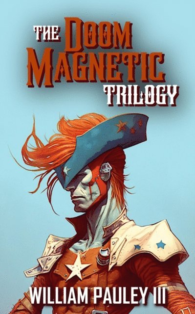 William Pauley III - Doom Magnetic Trilogy, E-bok