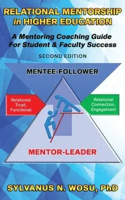 Sylvanus N. Wosu - Relational Mentorship in Higher Education: A Mentoring Coaching Guide for Student and Faculty Success, Inbunden. Tillgänglighet: Lägg i varukorg