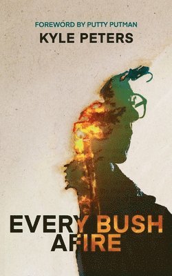 Kyle Peters - Every Bush Afire, Häftad