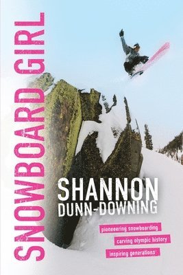 Shannon Dunn-Downing - Snowboard Girl, Häftad