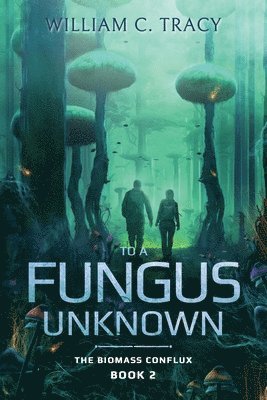 William C Tracy - To a Fungus Unknown, Häftad. Tillgänglighet: Lägg i varukorg