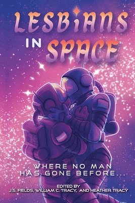 J S Fields, William C Tracy, Heather Tracy - Lesbians in Space, Häftad. Tillgänglighet: Lägg i varukorg