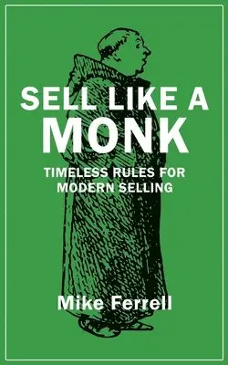 Mike Ferrell - Sell Like a Monk, Häftad. Tillgänglighet: Lägg i varukorg