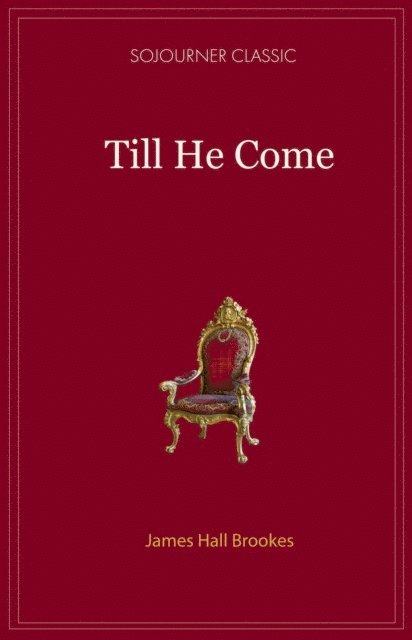 James Hall Brookes - Till He Comes, E-bok