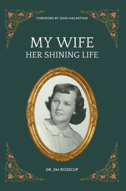 Jim Rosscup - My Wife-Her Shining Life, E-bok