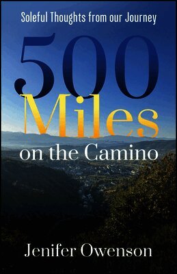 Jd Owenson, Jenifer - 500 Miles on the Camino: Soleful Thoughts from Our Journey on the Camino, Häftad