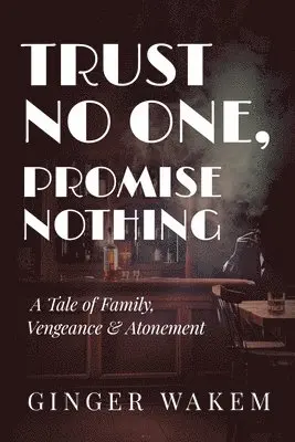 Ginger Wakem - Trust No One, Promise Nothing, Häftad. Tillgänglighet: Lägg i varukorg