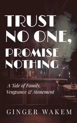 Ginger Wakem - Trust No One, Promise Nothing, Inbunden. Tillgänglighet: Lägg i varukorg