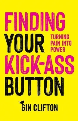 Gin Clifton - Finding Your Kick-Ass Button, Häftad. Tillgänglighet: Lägg i varukorg