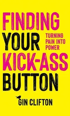 Gin Clifton - Finding Your Kick-Ass Button, Inbunden. Tillgänglighet: Lägg i varukorg
