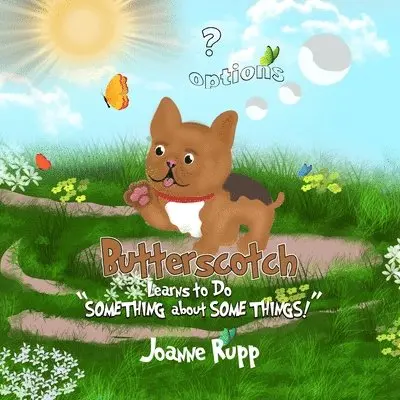 Joanne S Rupp - Butterscotch Learns to Do "SOMETHING about SOME THINGS!", Häftad. Tillgänglighet: Lägg i varukorg