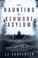 Jj Carpenter - Haunting of Kenmore Asylum, Häftad