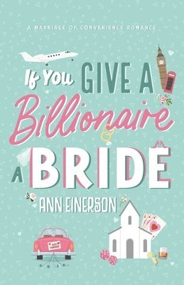 Ann Einerson - If You Give a Billionaire a Bride, Häftad