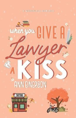 Ann Einerson - When You Give a Lawyer a Kiss, Häftad