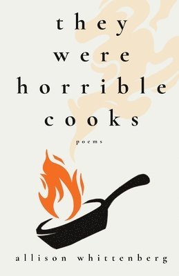 Allison Whittenberg - They Were Horrible Cooks, Häftad