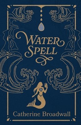 Catherine Broadwall - Water Spell, Häftad