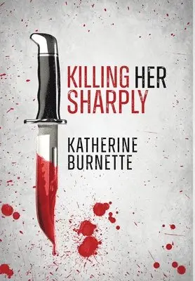 Katherine Burnette - Killing Her Sharply, Inbunden. Tillgänglighet: Lägg i varukorg