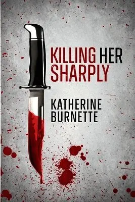Katherine Burnette - Killing Her Sharply, Häftad. Tillgänglighet: Lägg i varukorg