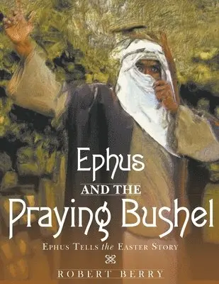 Robert Berry - Ephus and the Praying Bushel, Häftad. Tillgänglighet: Lägg i varukorg