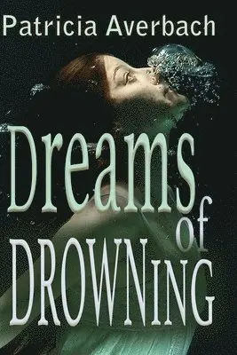 Patricia Averbach - Dreams of Drowning, Häftad. Tillgänglighet: Lägg i varukorg