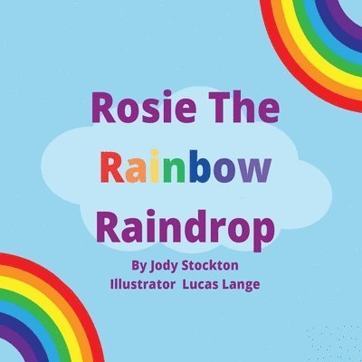 Jody Stockton - Rosie The Rainbow Raindrop, Häftad