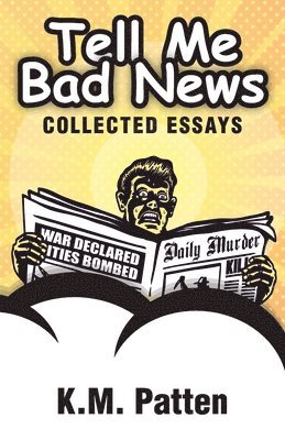 K M Patten - Tell Me Bad News, Häftad. Tillgänglighet: Lägg i varukorg