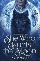 Jay R Wolf - She Who Hunts the Moon, Häftad