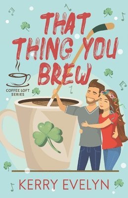 Kerry Evelyn - That Thing You Brew (The Coffee Loft Series), Häftad. Tillgänglighet: Lägg i varukorg