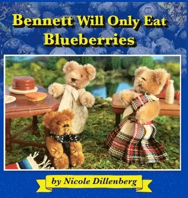 Nicole Dillenberg - Bennett Will Only Eat Blueberries, Inbunden. Tillgänglighet: Lägg i varukorg