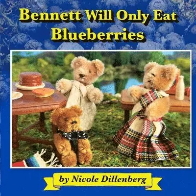 Nicole Dillenberg - Bennett Will Only Eat Blueberries, Häftad. Tillgänglighet: Lägg i varukorg