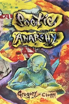 Gregory Cioffi - Poetic Anarchy, Häftad. Tillgänglighet: Lägg i varukorg