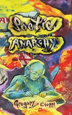 Gregory Cioffi - Poetic Anarchy, Inbunden. Tillgänglighet: Lägg i varukorg