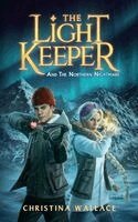 Christina Wallace - Light Keeper and the Northern Nightmare, Häftad