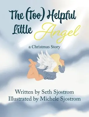 Seth Sjostrom - Too Helpful Little Angel, Inbunden. Tillgänglighet: Lägg i varukorg