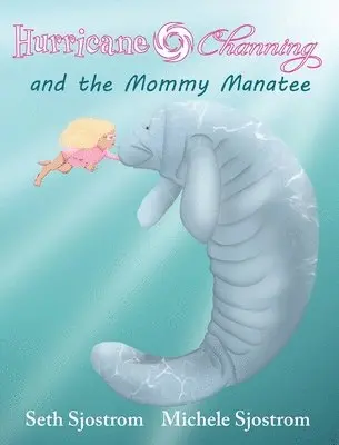 Seth Sjostrom - Hurricane Channing and the Mommy Manatee, Inbunden. Tillgänglighet: Lägg i varukorg