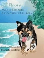 Michele Sjostrom - Boots and the Dog Who was Scared of Children, Inbunden. Tillgänglighet: Lägg i varukorg