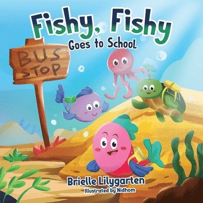 Brielle Lilygarten - Fishy, Fishy Goes to School, Häftad
