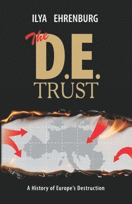 Ilya Ehrenburg - The D.E. Trust: A History of Europe's Destruction, Häftad