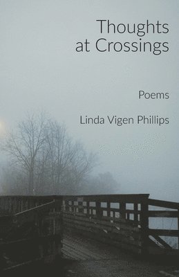 Linda Vigen Phillips - Thoughts at Crossings, Häftad