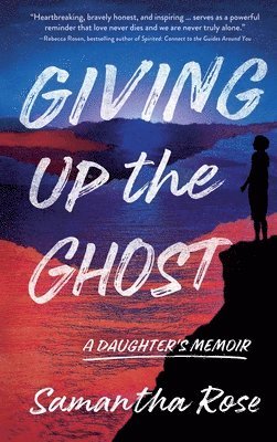Samantha Rose - Giving Up the Ghost, Häftad