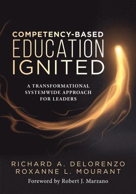 Roxanne L. Mourant, Richard A. DeLorenzo - Competency-Based Education Ignited, E-bok. Tillgänglighet: Lägg i varukorg