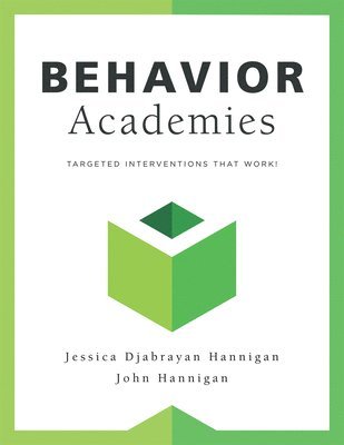 Jessica Djabrayan Hannigan, John Hannigan - Behavior Academies: Targeted Interventions That Work!, Häftad